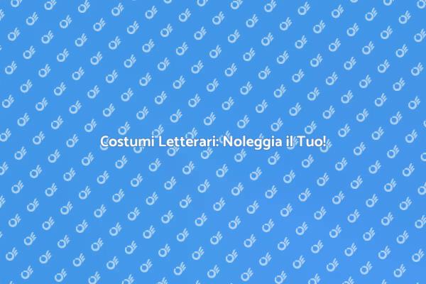 Costumi Letterari per Eventi Unici