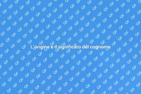 Scopri l'origine e il significato del cognome