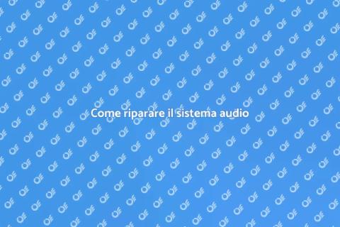 Riparare il sistema di diffusione sonora