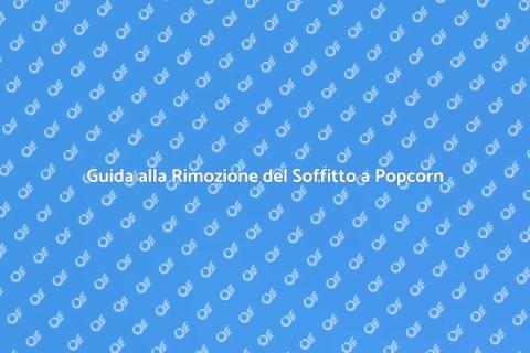 Rimuovere Soffitto a Popcorn Facile