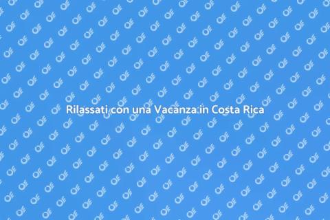 Vacanza Benessere in Costa Rica