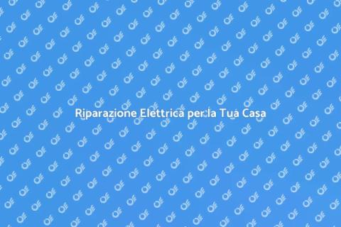 Riparazione Impianti Elettrici Sicuri