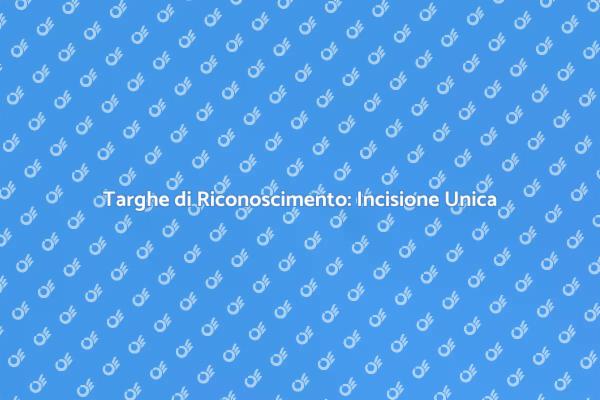 Targhe di Riconoscimento: Incisione Creativa