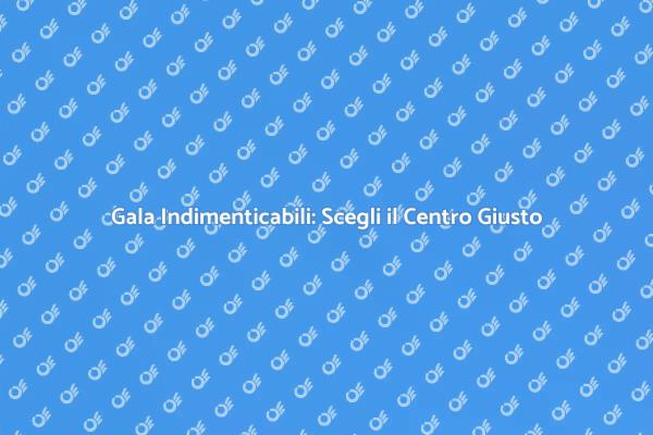 Organizza il Tuo Gala Perfetto