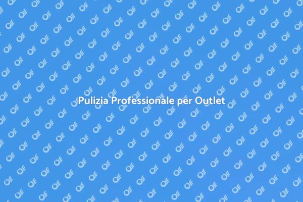 Pulizia per Spazi Pubblici in Outlet