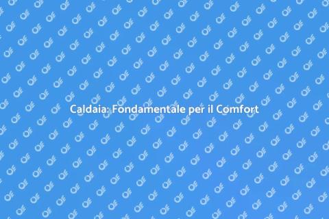 Installazione Caldaia per Comfort Casa