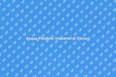 Impianto Osmosi Inversa Sicuro
