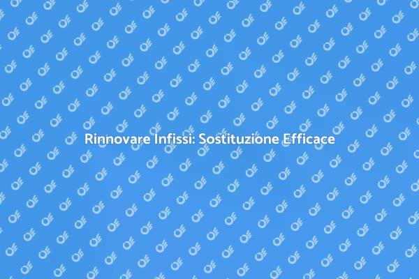 Ripristina Comfort: Infissi Nuovi