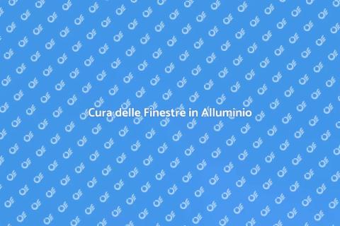 Manutenzione Finestre in Alluminio