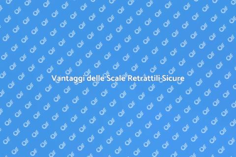 Scale Retrattili: Sicurezza e Comfort