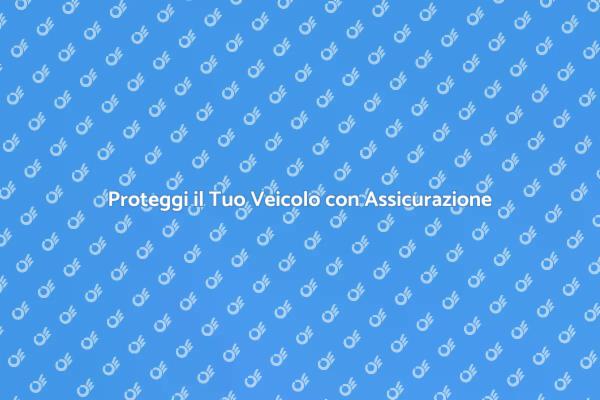 La Tua Guida all'Assicurazione Auto