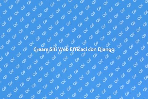 Sviluppare Siti Web in Django