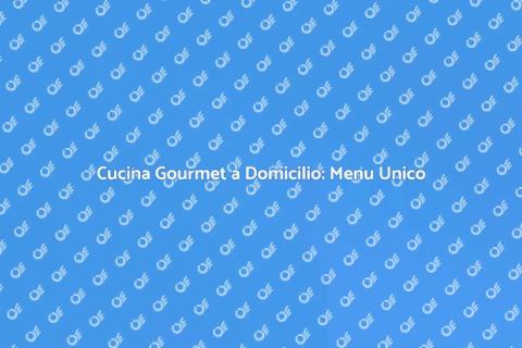 Menu Personalizzato Cuoco a Domicilio