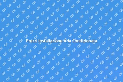Costo Installazione Aria Condizionata