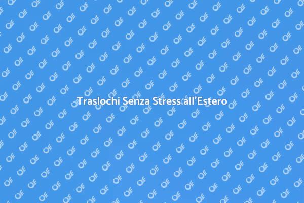 Traslochi Internazionali Senza Stress