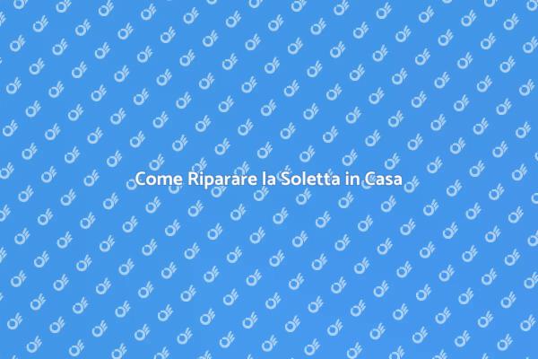 Riparazione Soletta: Guida Pratica