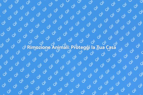 Rimozione Animali: Sicurezza Garantita