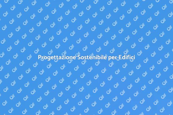 Creare Edifici Eco-Friendly