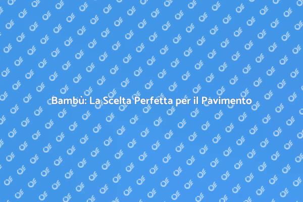 Pavimenti in Bambù: Eleganza e Eco-Sostenibilità