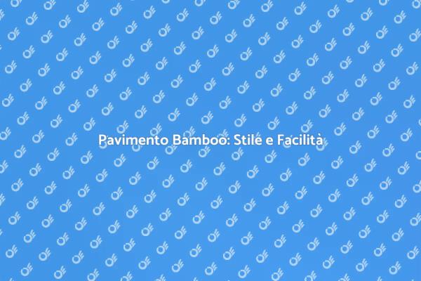 Parquet Bamboo: Stile e Facilità di Installazione