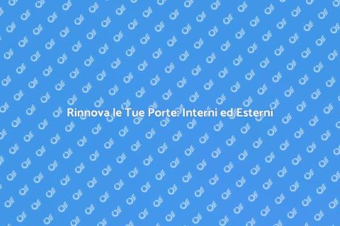 Ristrutturazione di Porte Interne ed Esterne