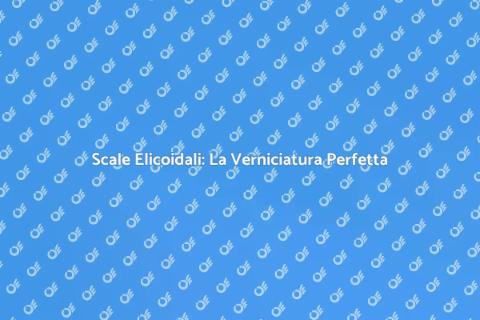 Verniciatura Scale Elicoidali: Magia