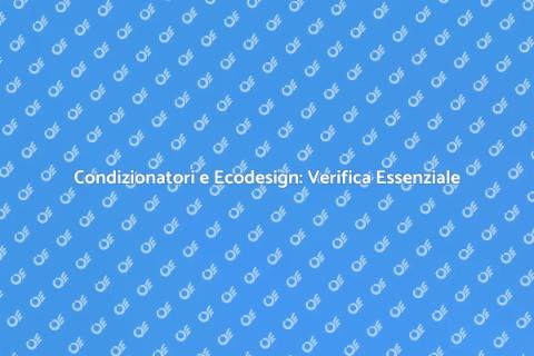 Ecodesign Condizionatori: Verifica Necessaria