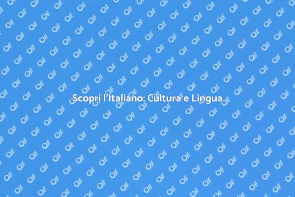 Impara l'Italiano e Scopri la Cultura