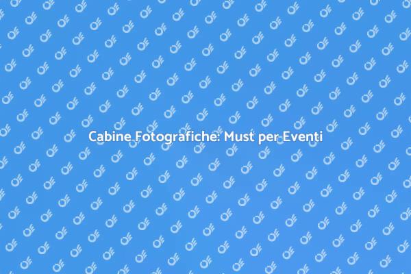 Rendi Unica la Tua Festa con Cabine Fotografiche