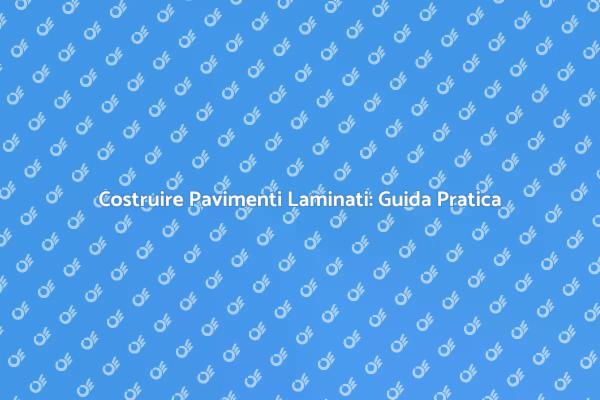 Ristrutturare con Pavimenti in Laminato
