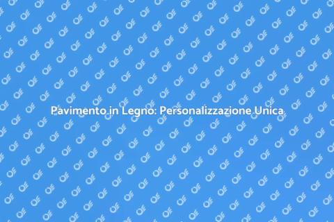 Personalizzazione Pavimento in Legno