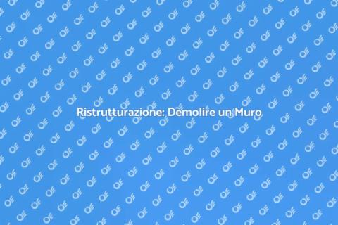 Demolire un Muro: Trasforma gli Spazi
