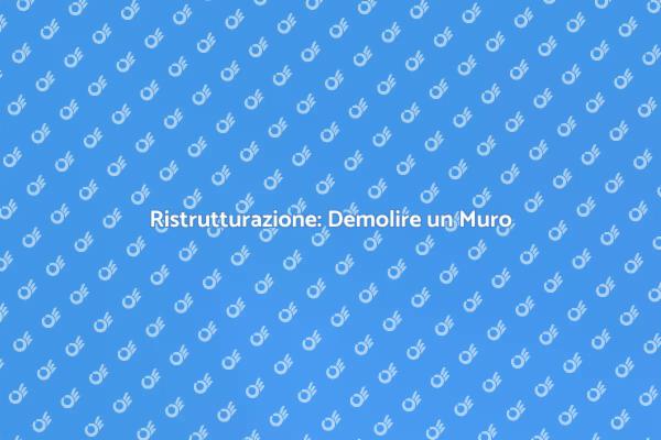 Ristruttura la tua Casa: Demolire un Muro