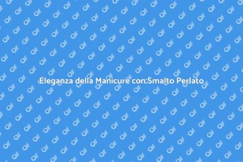 Manicure con Smalto Perlato: Stile Unico