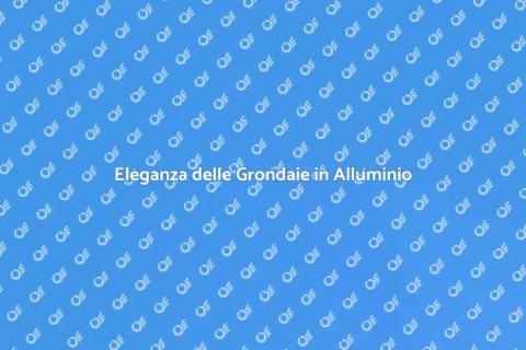 Grondaie in Alluminio: Design Moderno