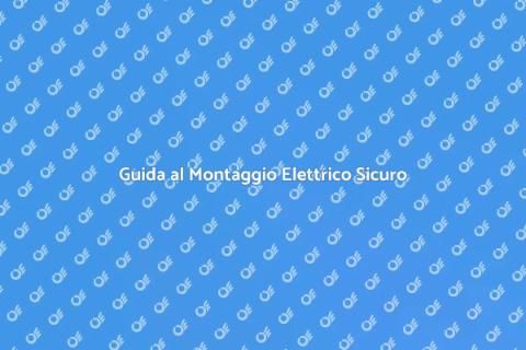 Montaggio Sistemi Elettrici Sicuri