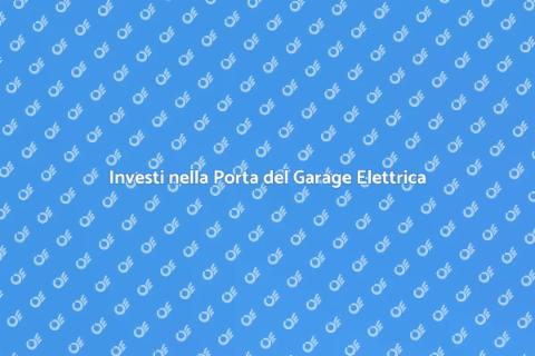 Porta Garage Elettrica: Comfort e Sicurezza