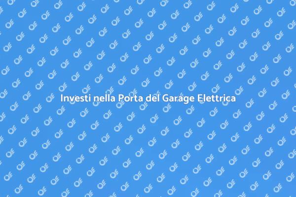 Vantaggi della Porta Garage Elettrica
