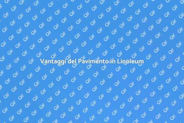 Come Scegliere il Pavimento in Linoleum
