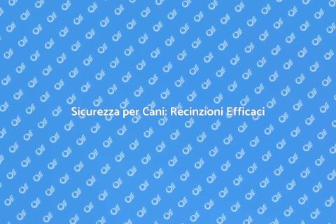 Installazione Recinzione per Cani