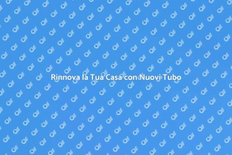 Sostituzione dei Vecchi Tubi Efficiente