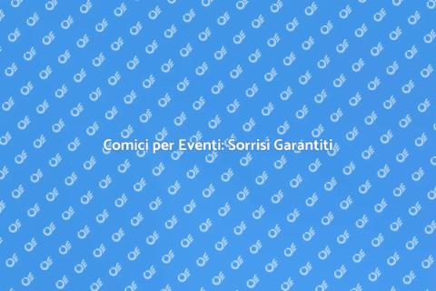Noleggiare un Comico per il Tuo Evento
