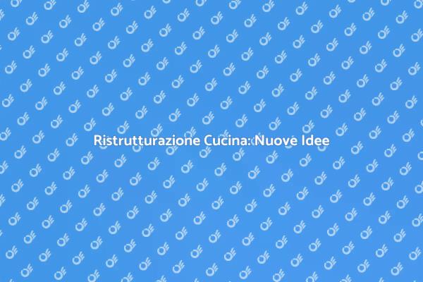 Rinnova la Tua Cucina con Stile