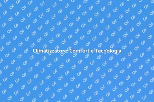 Climatizzatore per un Comfort Ideale