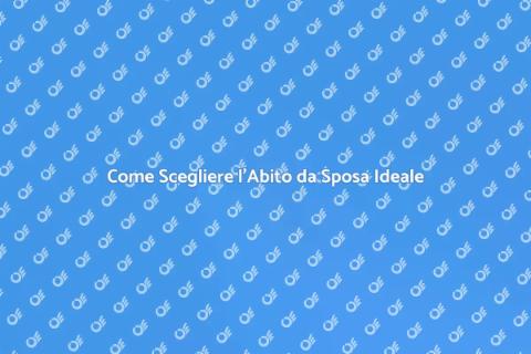 Abito da Sposa Perfetto: Scelta Ideale