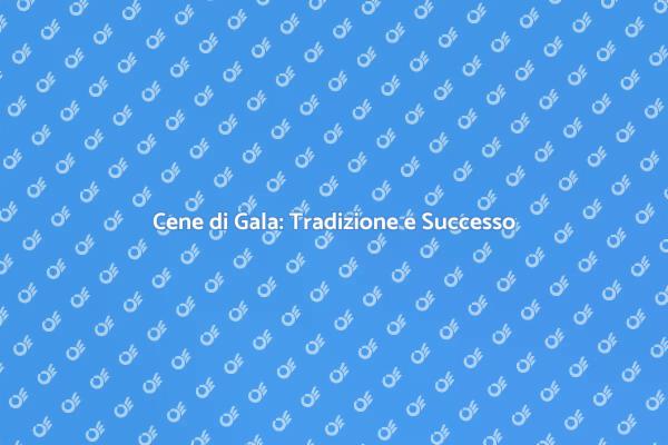 Rendi Unica la Tua Cena di Gala