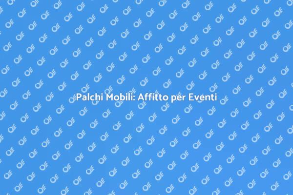 Palchi Mobili: La Scelta Perfetta per Eventi
