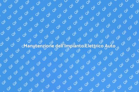 Impianto Elettrico Auto: Guida Completa