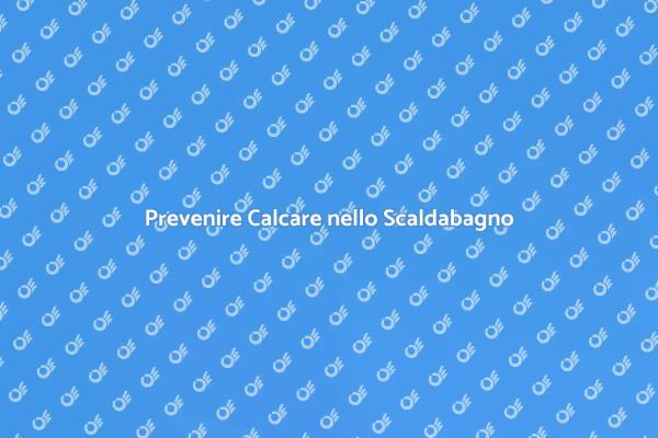 Come Eliminare il Calcare dallo Scaldabagno