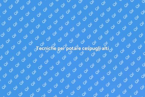 Potare un cespuglio alto: guida utile